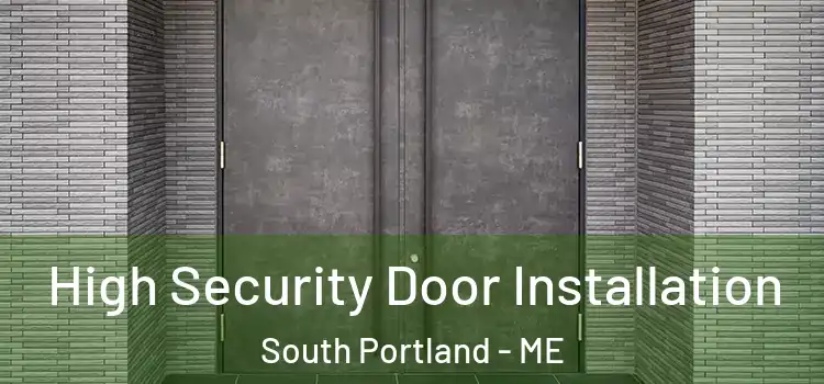 High Security Door Installation South Portland - ME